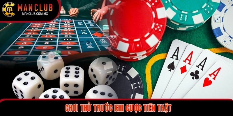 Thành viên nên chơi thử trước khi đặt cược tiền thật