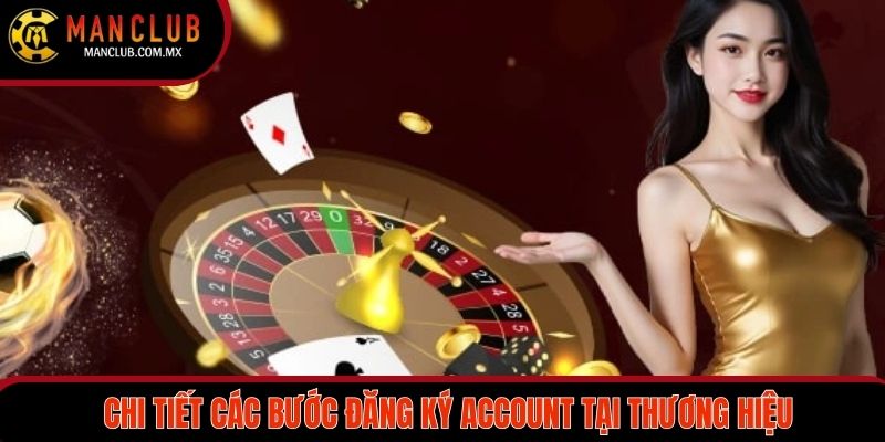 Chi tiết các bước đăng ký account tại thương hiệu