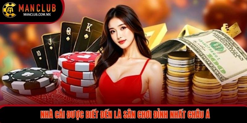 Nhà cái được biết đến là sân chơi đỉnh nhất châu Á