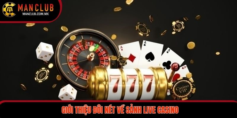 Giới thiệu đôi nét về sảnh Live casino
