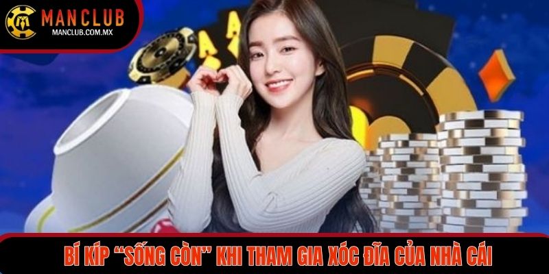Bí kíp “sống còn” khi tham gia xóc đĩa của nhà cái