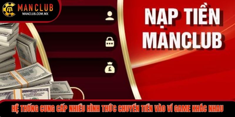 Hệ thống cung cấp nhiều hình thức chuyển tiền vào ví game khác nhau